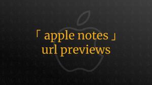 How to create a preview thumbnail for a ULR in Apple Notes on iOS and MacOS